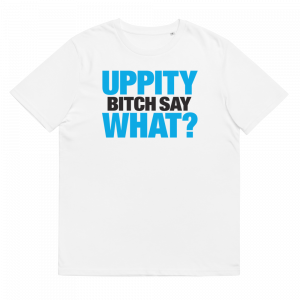 Uppity bitch say what?